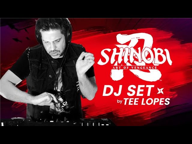 SHINOBI: Art of Vengeance – El Dj Tee Lopes presenta un set único basado en la&nbsp;franquicia